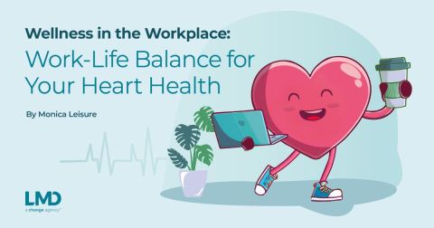 Wellness in the Workplace: Work-Life Balance for Your Heart Health